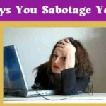 15 Ways You Sabotage Yourself