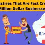 9 Industries That Are Fast Creating Million Dollar Businesses