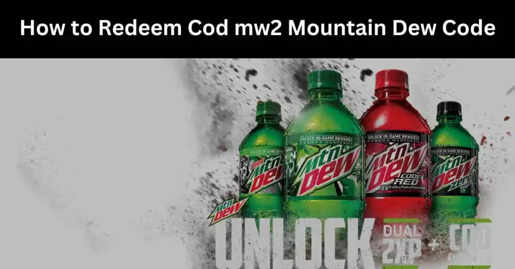 How to Redeem Cod mw2 Mountain Dew Code