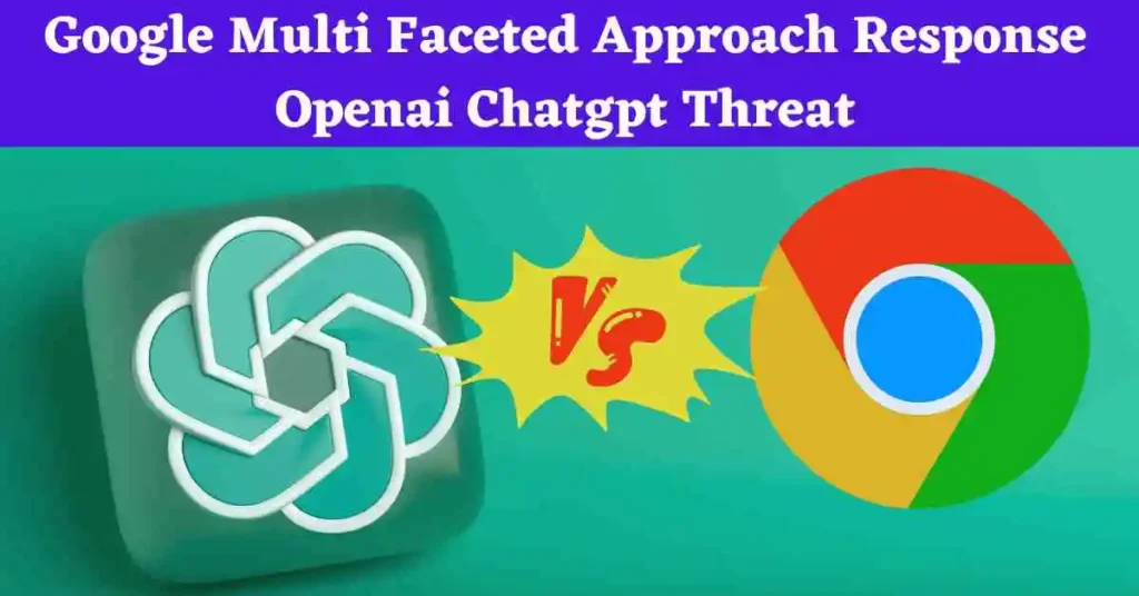 Google Multi Faceted Approach Response Openai Chatgpt Threat