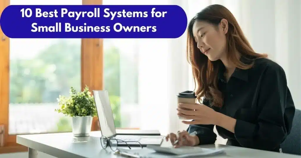 Best Payroll Systems for Small Business Owners