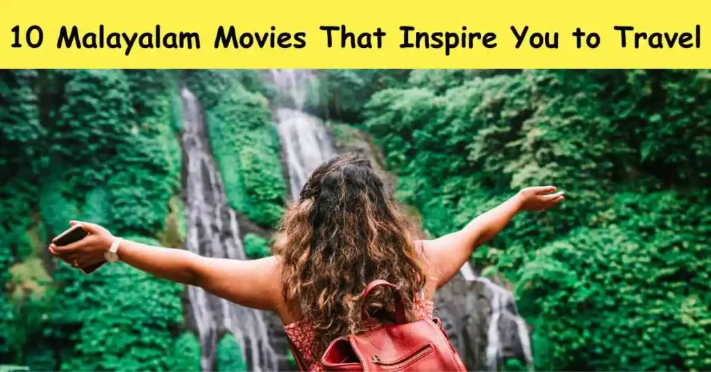 10 Malayalam Movies That Inspire You to Travel