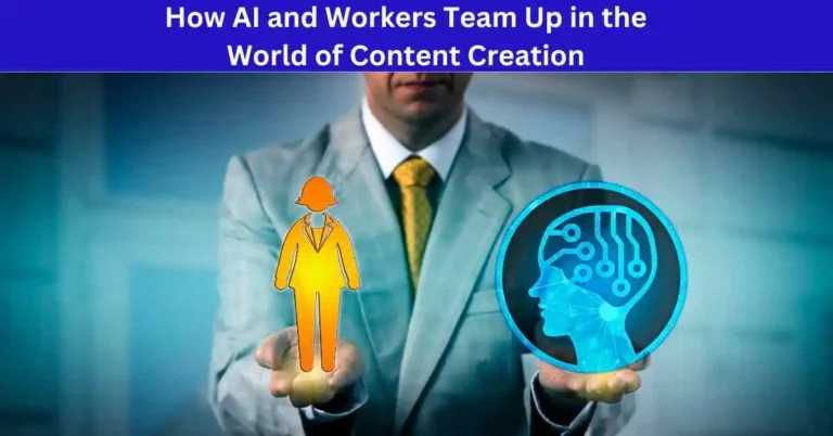 How AI and Workers Team Up in the World of Content Creation